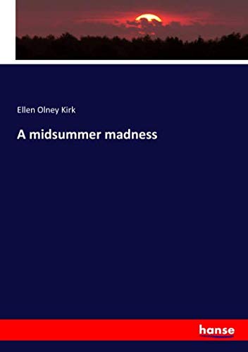 A midsummer madness