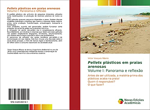 Pellets plásticos em praias arenosasVolume I: Panorama e reflexão: Antes de ser utilizada, a matéria-prima dos plásticos acaba na praia! Quem é responsável? O que fazer?
