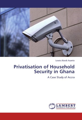 Privatisation of Household Security in Ghana: A Case Study of Accra