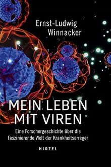 Mein Leben mit Viren: Eine Forschergeschichte über die faszinierende Welt der Krankheitserreger