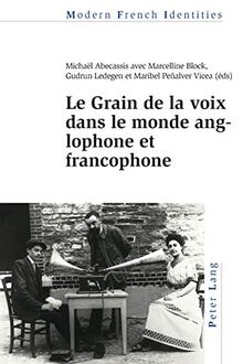 Le Grain de la voix dans le monde anglophone et francophone (Modern French Identities, Band 130)