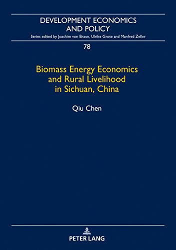 Biomass Energy Economics and Rural Livelihood in Sichuan, China (Development Economics and Policy, Band 78)