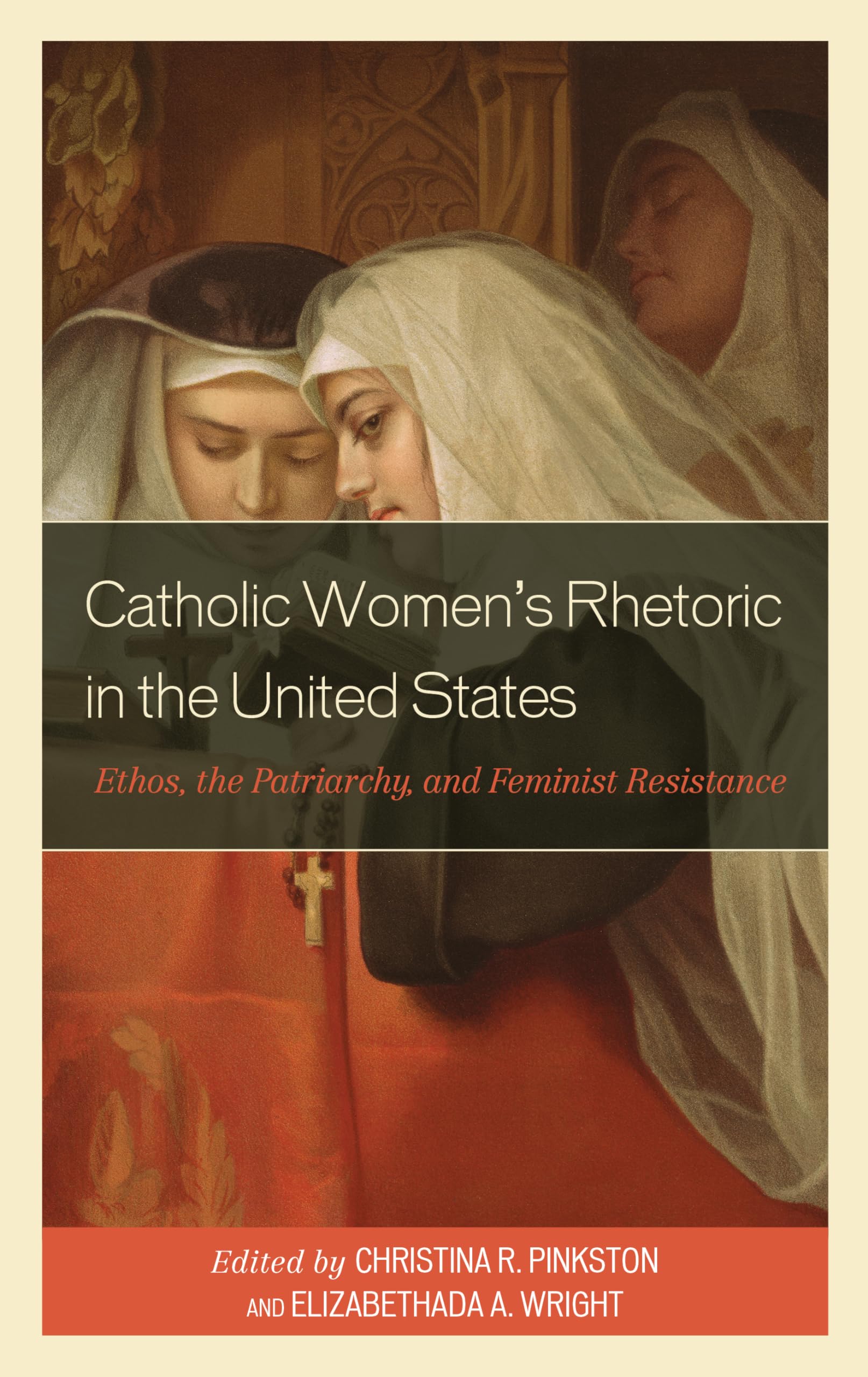 Catholic Women’s Rhetoric in the United States: Ethos, the Patriarchy, and Feminist Resistance