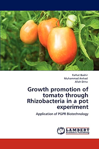 Growth promotion of tomato through Rhizobacteria in a pot experiment: Application of PGPR Biotechnology