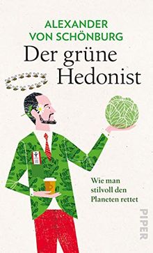 Der grüne Hedonist: Wie man stilvoll den Planeten rettet