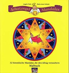 Schutzengel-Mandalas: 32 himmlische Mandalas, die den Alltag verzaubern