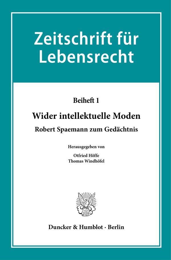 Wider intellektuelle Moden: Robert Spaemann zum Gedächtnis (Zeitschrift für Lebensrecht. Beihefte)