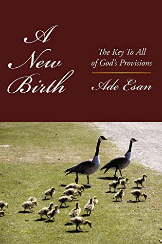 A New Birth: The Key To All of God's Provisions