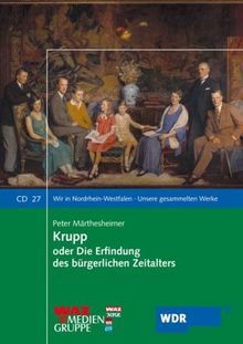 Krupp oder Die Erfindung des bürgerlichen Zeitalters. 2 CD's