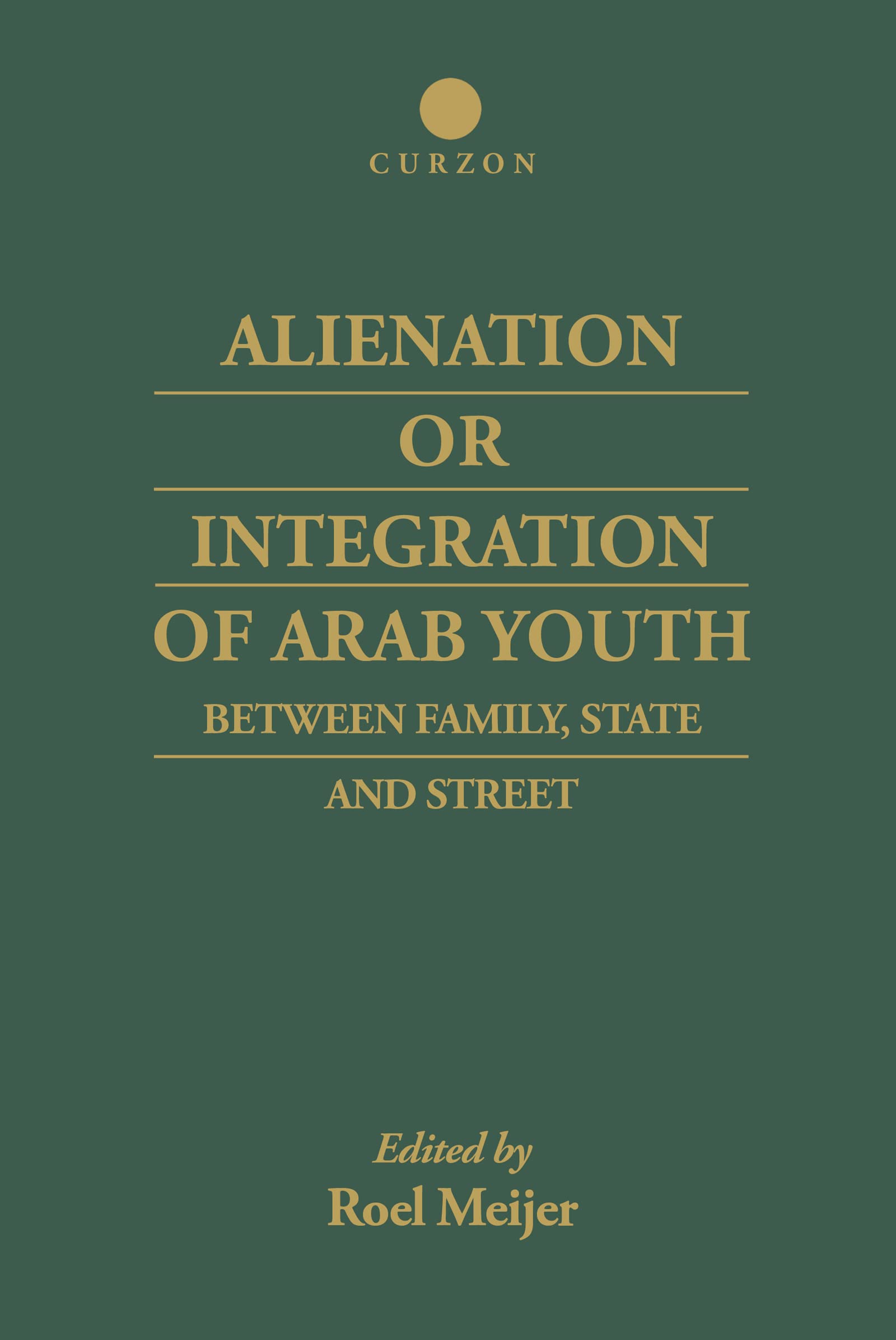 Alienation or Integration of Arab Youth: Between Family, State and Street
