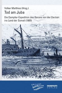 Tod am Juba: Die Dampfer-Expedition des Barons von der Decken ins Land der Somali (1865)