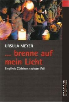 Brenne auf mein Licht: Sieglinde Zürichers sechster Fall