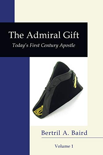 The Admiral Gift, Vol 1: Today's First-Century Apostle (Neuma Nation Dissertation)