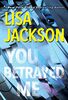 You Betrayed Me: A Chilling Novel of Gripping Psychological Suspense (Cahills)