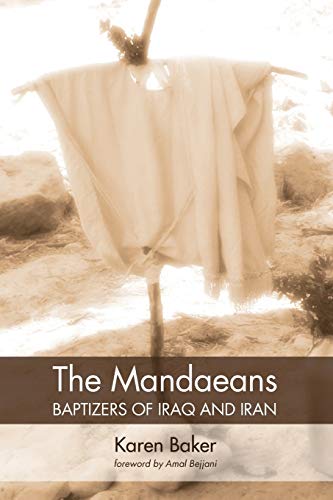 Karen Baker The Mandaeans-Baptizers Of Iraq And Iran