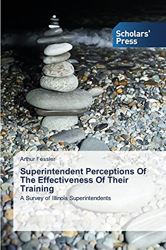 Superintendent Perceptions Of The Effectiveness Of Their Training: A Survey of Illinois Superintendents