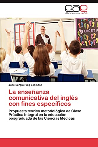 La enseñanza comunicativa del inglés con fines específicos: Propuesta teórico metodológica de Clase Práctica Integral en la educación posgraduada de las Ciencias Médicas