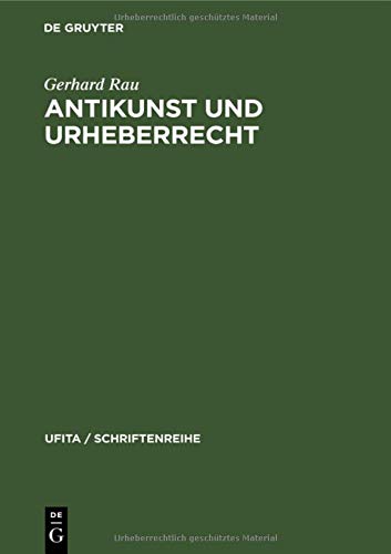 Antikunst und Urheberrecht: Überlegungen zum urheberrechtlichen Werkbegriff (UFITA / Schriftenreihe, 58, Band 58)