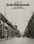 Berlin-Wilhelmstrasse. Eine Topographie preussisch-deutscher Macht