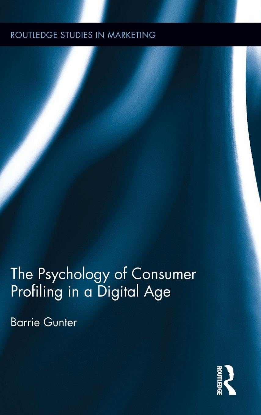 The Psychology of Consumer Profiling in a Digital Age (Routledge Studies in Marketing, 2, Band 2)
