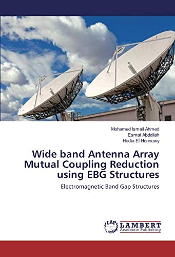 Wide band Antenna Array Mutual Coupling Reduction using EBG Structures: Electromagnetic Band Gap Structures
