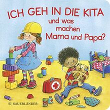 Ich geh in die Kita und was machen Mama und Papa?: Erste Vorlesegeschichte