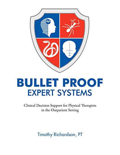 Bulletproof Expert Systems:: Clinical Decision Support For Physical Therapists In The Outpatient Setting