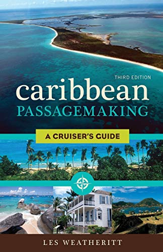 Caribbean Passagemaking: A Cruiser's Guide: A Cruiser's Guide, Third Edition