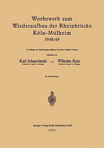 Wettbewerb zum Wiederaufbau der Rheinbrücke Köln-Mülheim 1948/49: Im Auftrage des Fachverbandes Stahlbau, Deutscher Stahlbau-Verband