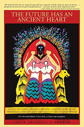 The Future has an Ancient Heart: Legacy of Caring, Sharing, Healing, and Vision from the Primordial African Mediterranean to Occupy Everywhere