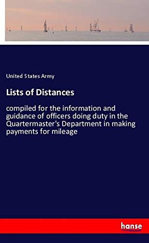 Lists of Distances: compiled for the information and guidance of officers doing duty in the Quartermaster's Department in making payments for mileage