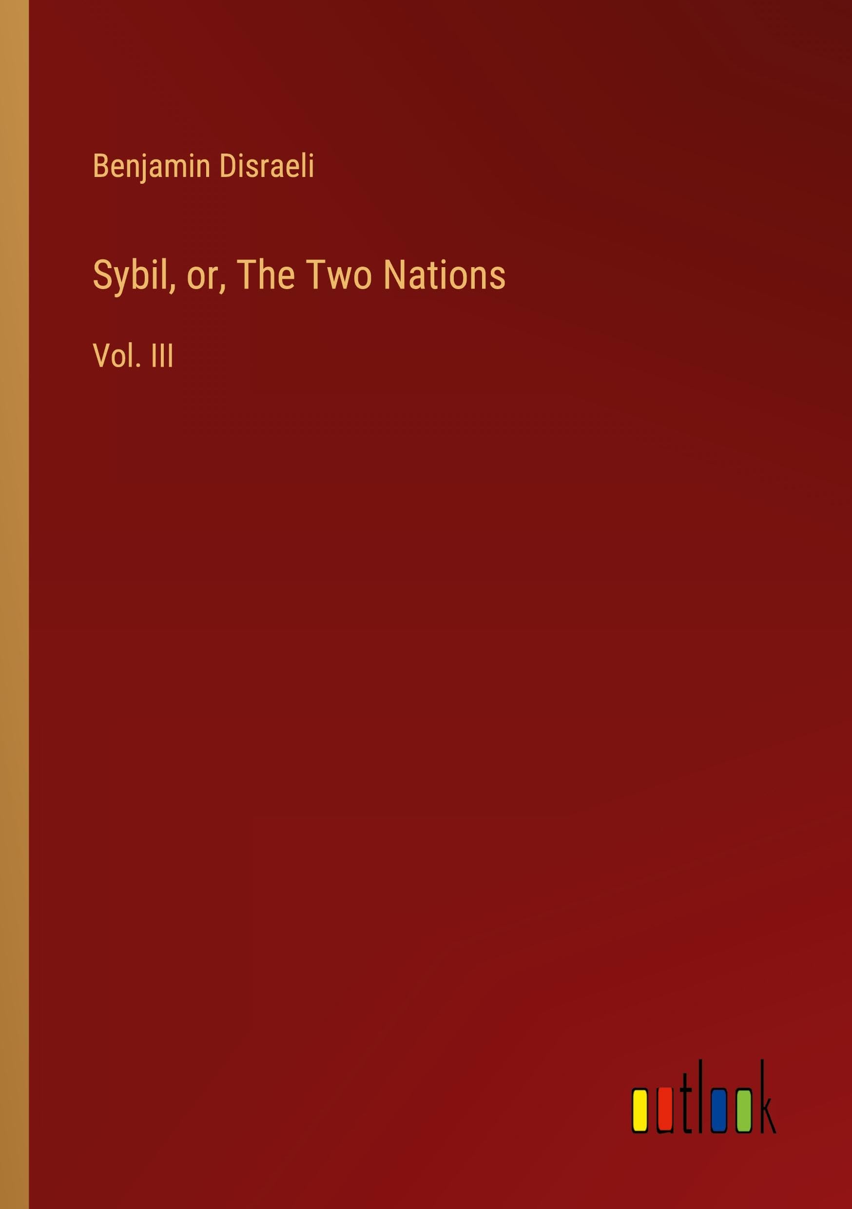 Sybil, or, The Two Nations: Vol. III