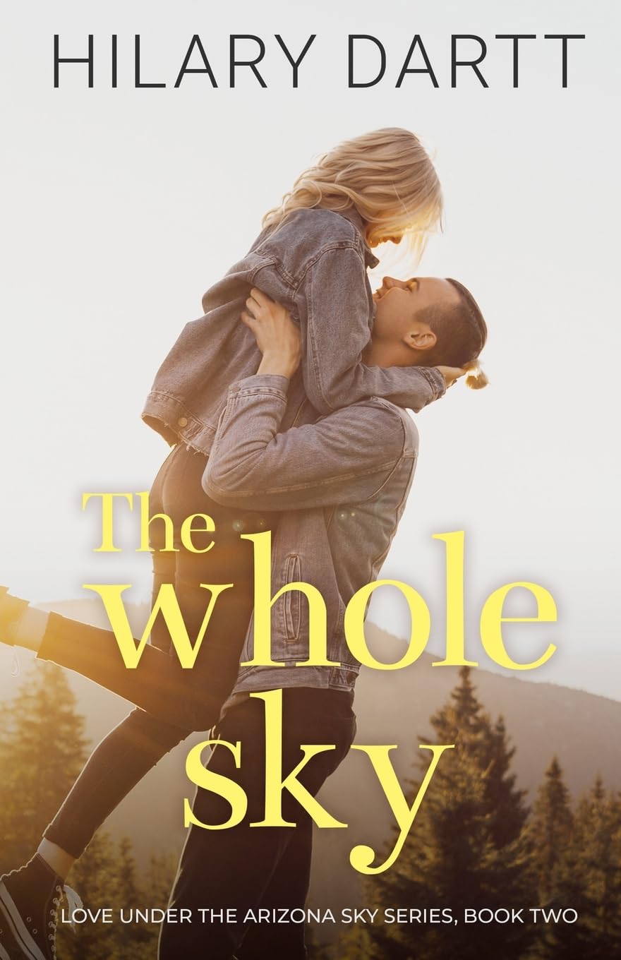 The Whole Sky: Book Two in the Love Under the Arizona Sky Series: Love Under the Arizona Sky, Book Two