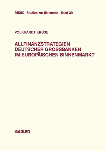 Allfinanzstrategien deutscher Großbanken im europäischen Binnenmarkt (Oikos Studien zur Ökonomie)