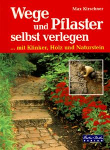 Wege und Pflaster selbst verlegen. Mit Klinker, Holz und Naturstein