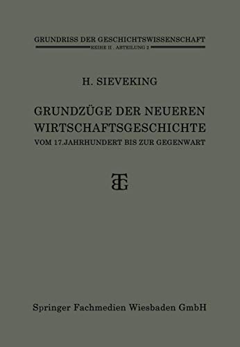 Grundzüge der Neueren Wirtschaftsgeschichte: vom 17. Jahrhundert bis zur Gegenwart (Grundriss der Geschichtswissenschaft)