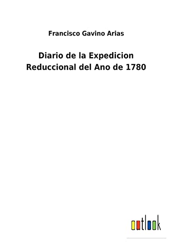 Diario de la Expedicion Reduccional del Ano de 1780