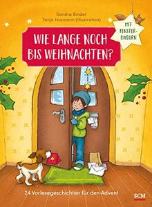 Wie lange noch bis Weihnachten?: 24 Vorlesegeschichten für den Advent mit Fensterbildern (Weihnachten für Kinder)