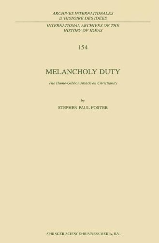 Melancholy Duty: The Hume-Gibbon Attack on Christianity (International Archives of the History of Ideas Archives internationales d'histoire des idées, Band 154)