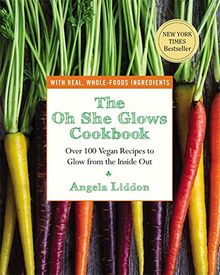 The Oh She Glows Cookbook: Over 100 Vegan Recipes to Glow from the Inside Out von Liddon, Angela | Buch | Zustand gut