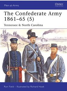 The Confederate Army 1861-65 (5): Tennessee & North Carolina (Men-at-Arms, Band 441)