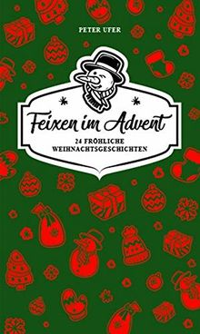 Feixen im Advent: 24 fröhliche Weihnachtsgeschichten