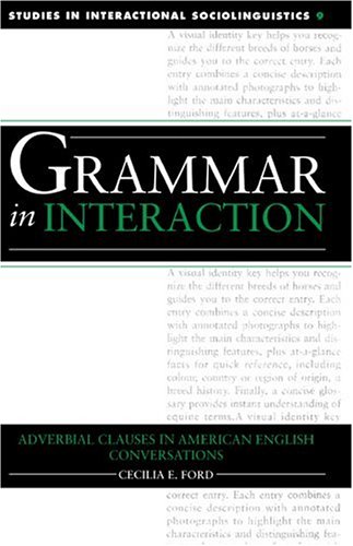Grammar in Interaction: Adverbial Clauses in American English Conversations (Studies in Interactional Sociolinguistics, Band 9)
