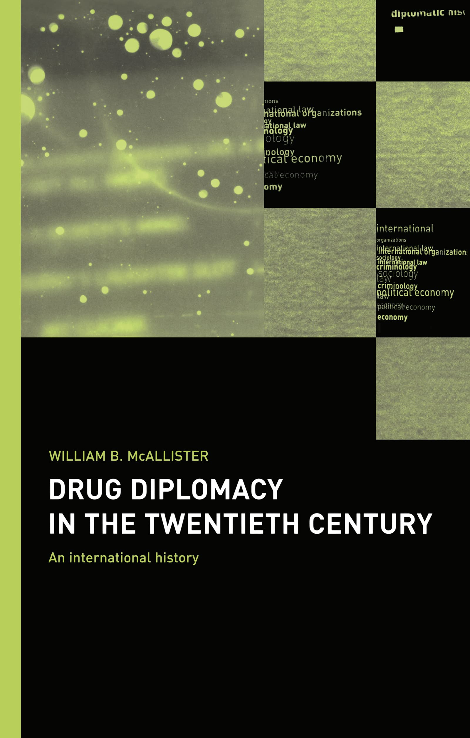 Drug Diplomacy in the Twentieth Century: An International History