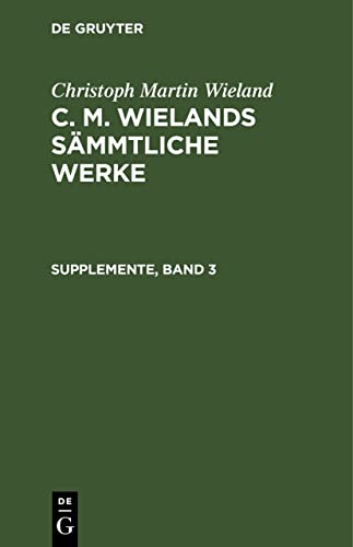 Supplemente Dritter Band (Christoph Martin Wieland: C. M. Wielands Sämmtliche Werke)