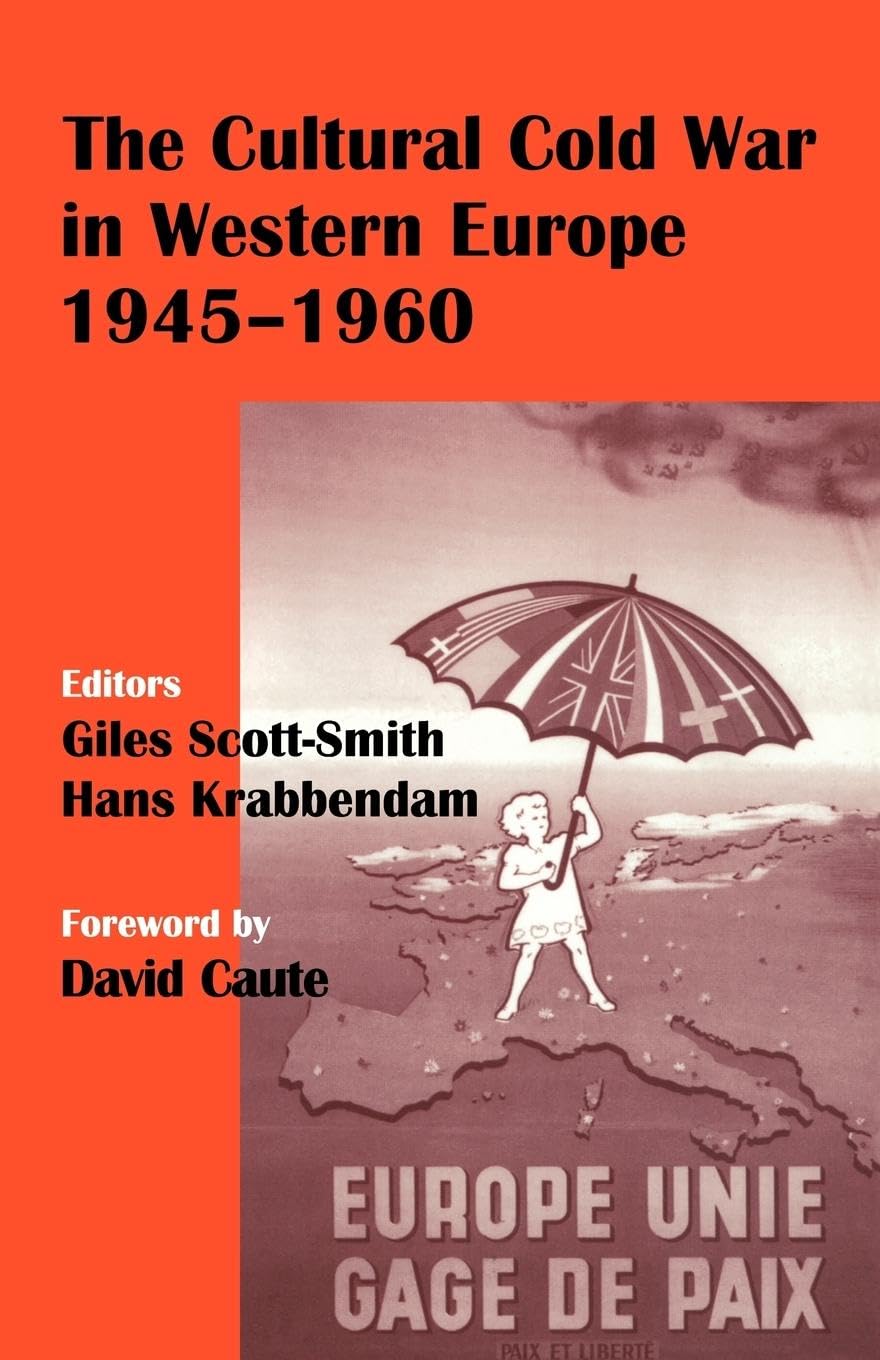 The Cultural Cold War in Western Europe, 1945-60 (Cass Series--Studies in Intelligence)