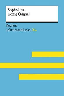 König Ödipus von Sophokles: Lektüreschlüssel mit Inhaltsangabe, Interpretation, Prüfungsaufgaben mit Lösungen, Lernglossar. (Reclam Lektüreschlüssel XL)