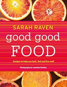 Good Good Food: Recipes to Help You Look, Feel and Live Well