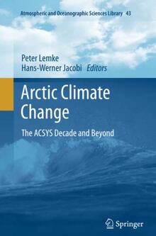 Arctic Climate Change: The ACSYS Decade and Beyond (Atmospheric and Oceanographic Sciences Library, Band 43)