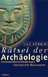 Rätsel der Archäologie: Unbekannte Entdeckungen, Unerforschte Monumente